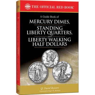 The Official Red Book: A Guide Book of Mercury Dimes, Standing Liberty Quarters and Liberty Walking Half Dollars