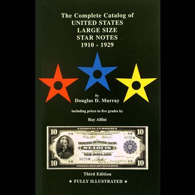 The Complete Catalog of United States Large Size Star Notes 1910-1929