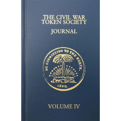 The Civil War Token Society Journal -- Volume IV