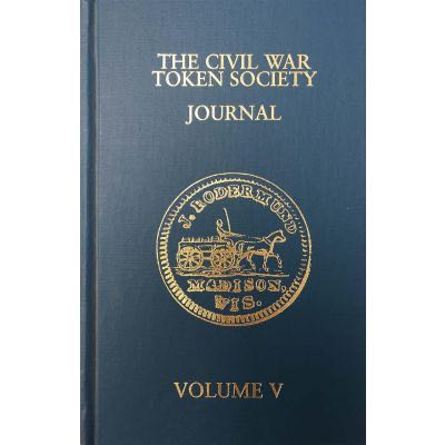 The Civil War Token Society Journal -- Volume V