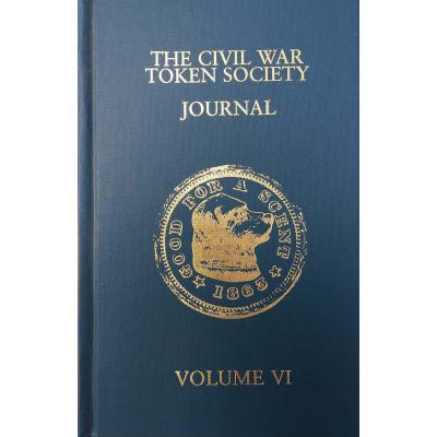 The Civil War Token Society Journal -- Volume VI