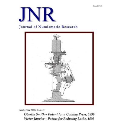 Journal of Numismatic Research -- Issue 1 -- Autumn 2012 (Smith and Janvier Patents)